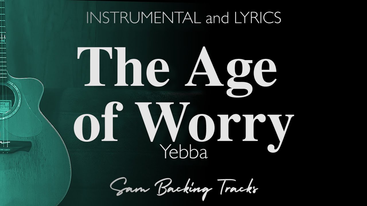 The Age of Worry - Yebba (Acoustic Karaoke)