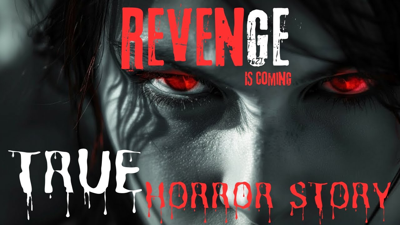 True Scary Stories about REVENGE