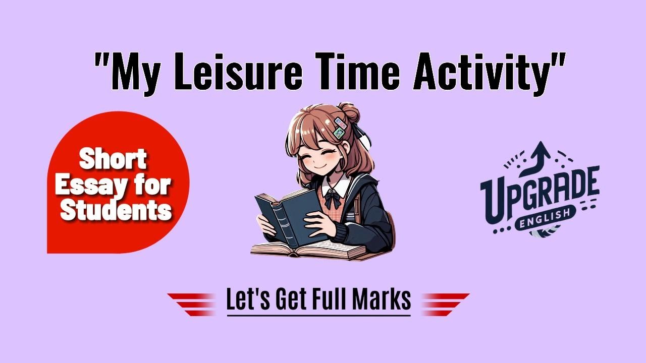 My Leisure Time Activity | Short Essay Paragraph