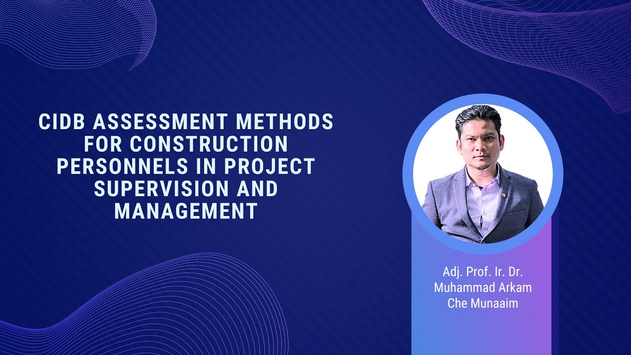 CIDB ASSESSMENT METHODS FOR CONSTRUCTION PERSONNELS IN PROJECT SUPERVISION AND MANAGEMENT