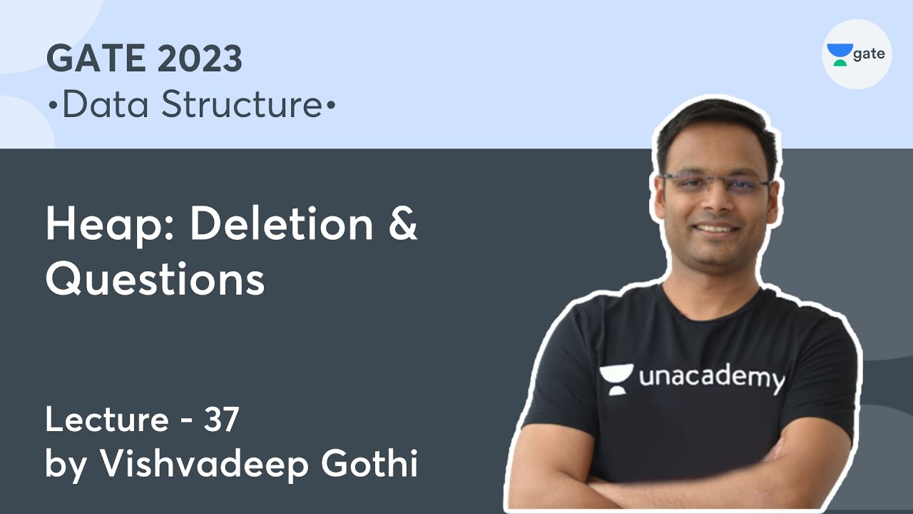 Data Structure | L-37 | Heap: Deletion and Questions | Vishvadeep Gothi