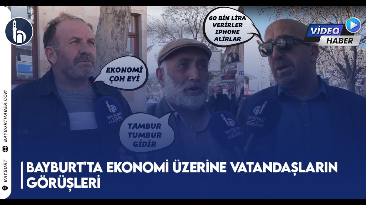 Bayburt'ta Ekonomi: Bayburt Halkının Ekonomi Görüşleri | #Bayburthaber