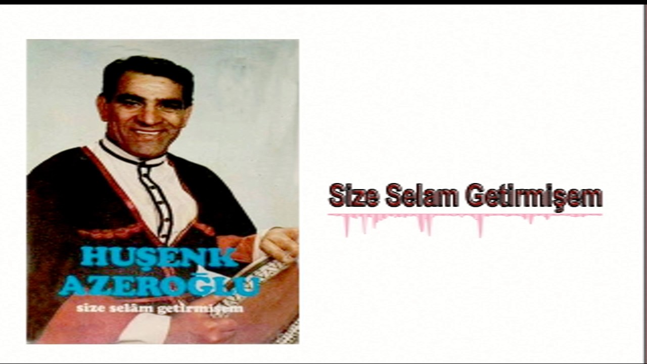 Huşenk Azeroğlu - Size Selam Getirmişem | Size Selam Getirmişem | © Şah Plak