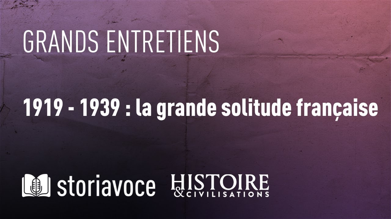 1919 - 1939 : la grande solitude fran&ccedil;aise, avec G&eacute;rard Araud