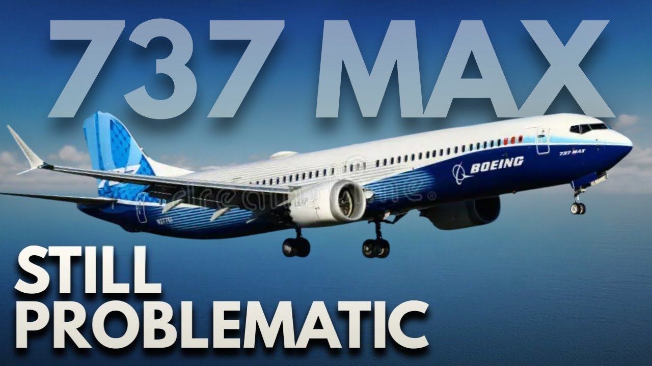 The Boeing 737 MAX 7 & 10 Are Still Grounded - Here's Why