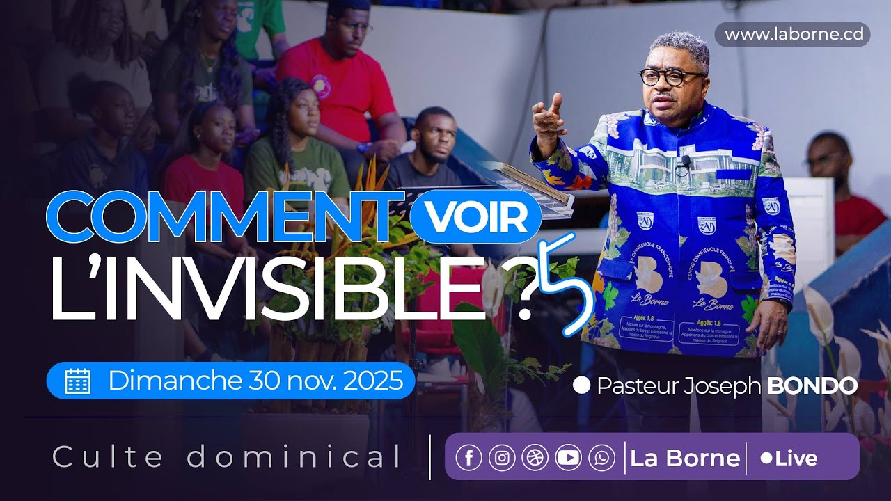 Comment voir l'invisible? 05/ Pasteur Joseph BONDO/ Dimanche 30 novembre 2025/ Culte 2