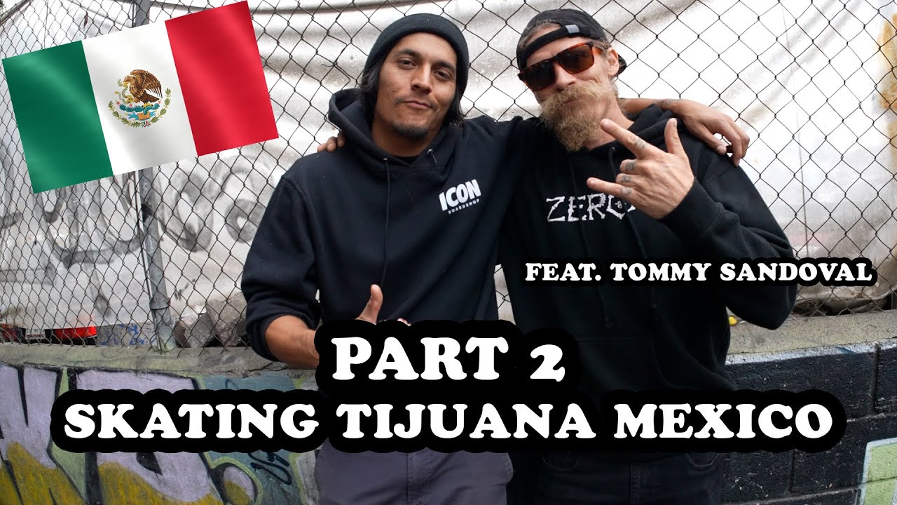 PART 2: SKATEBOARDING TIJUANA, MEXICO FEAT.  Tommy Sandoval @Mogely   @EfectoOllie