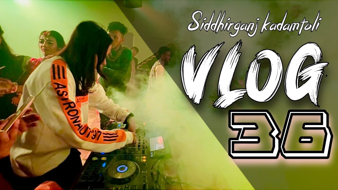 Volg 36 | Shiddhirganj Kadamtoli | Haldi Night Event | DJ Rabina | DJ Zahid | Whistle Crew House