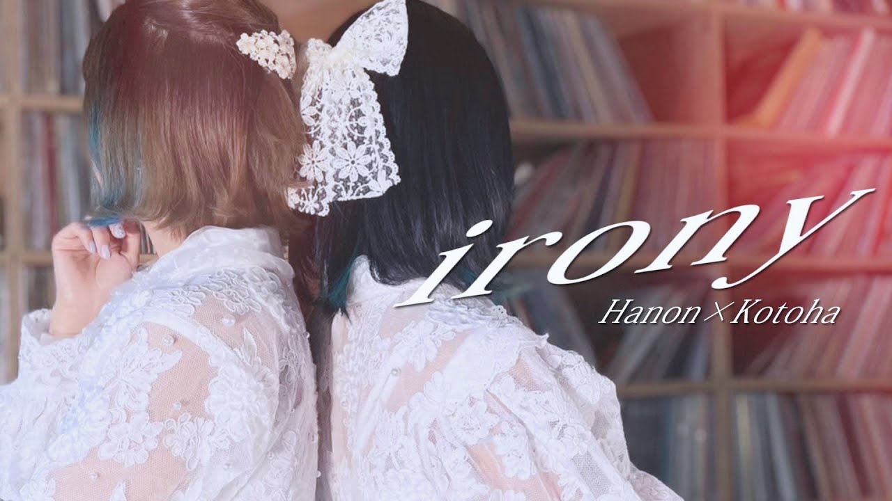 irony／ClariS【Hanon×Kotoha】