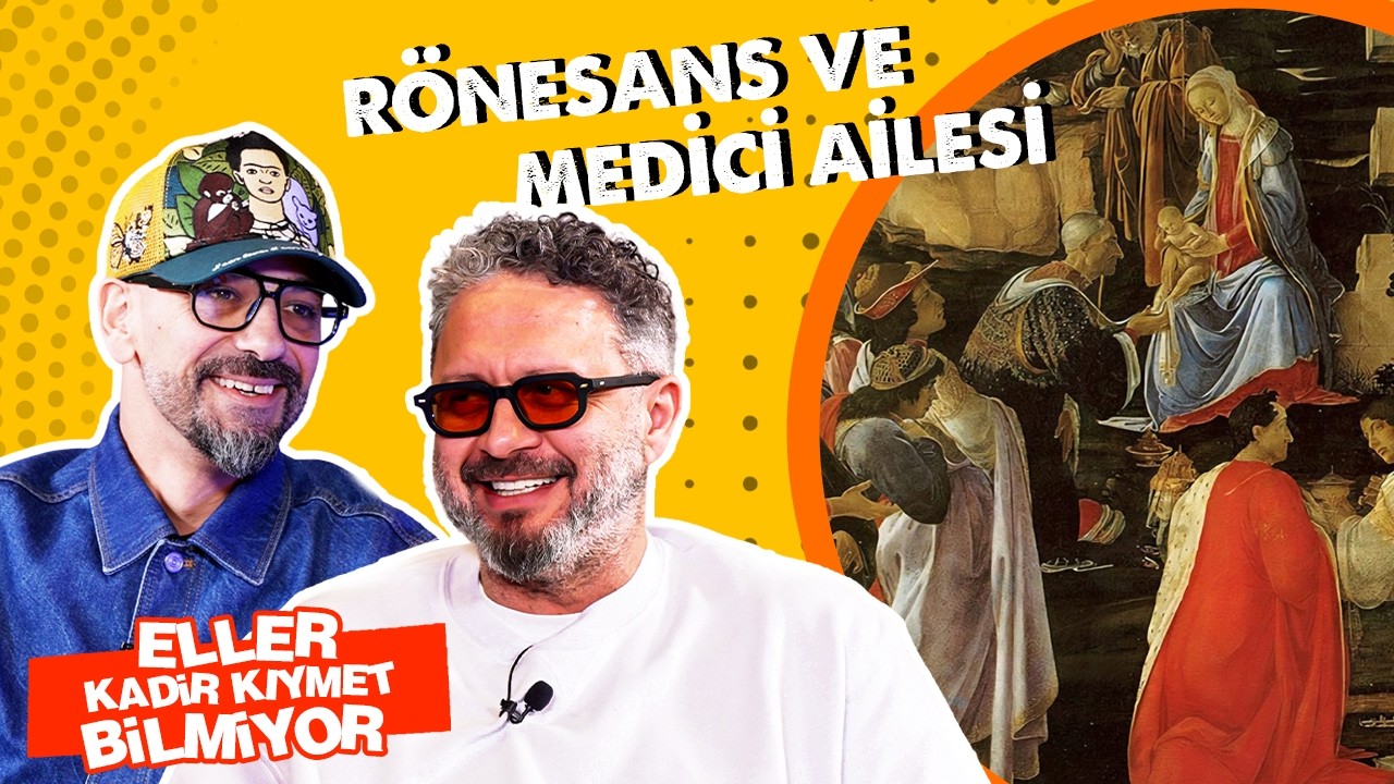 Eller Kadir Kıymet Bilmiyor - R&ouml;nesans & Medici Ailesi | İbrahim Selim