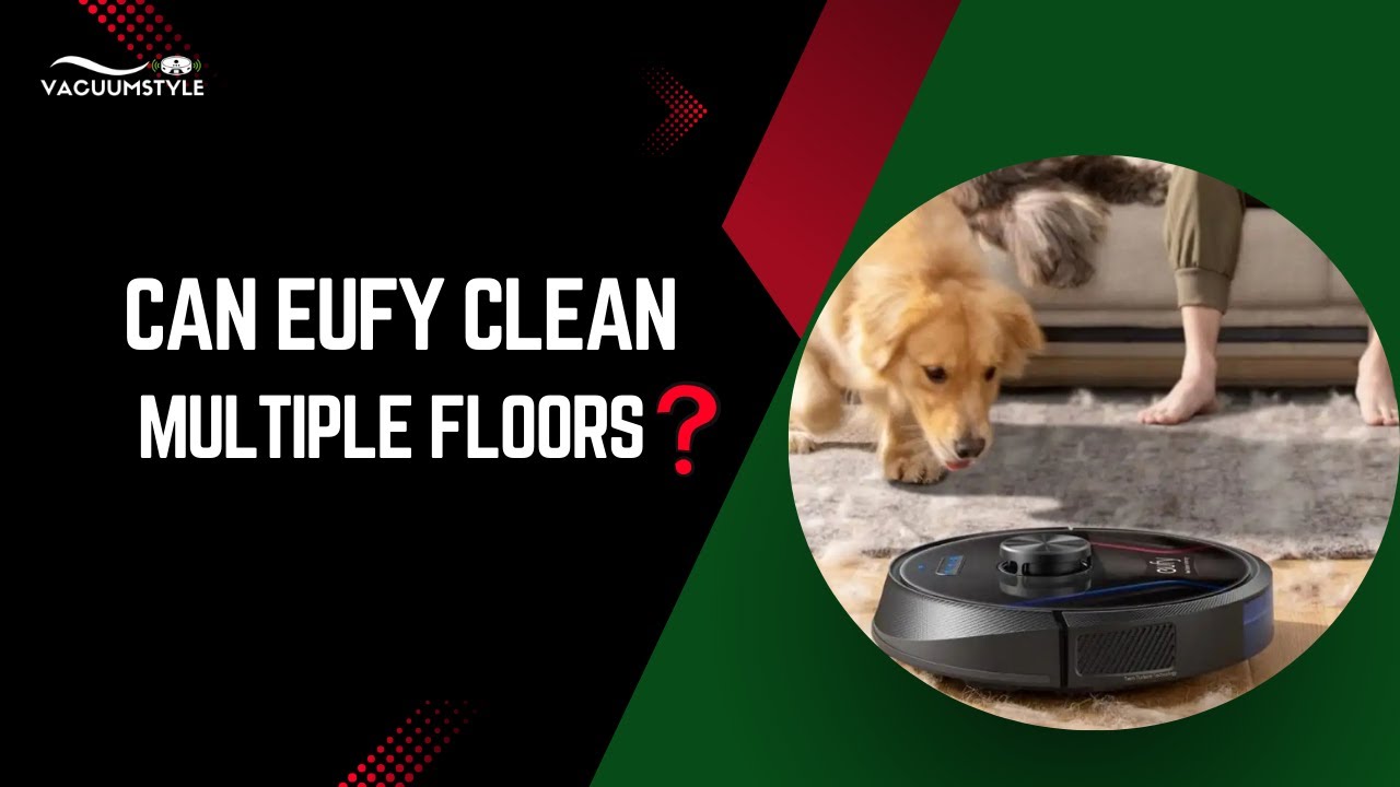 Can Eufy Clean Multiple Floors? Multi-Level Mapping Explained!