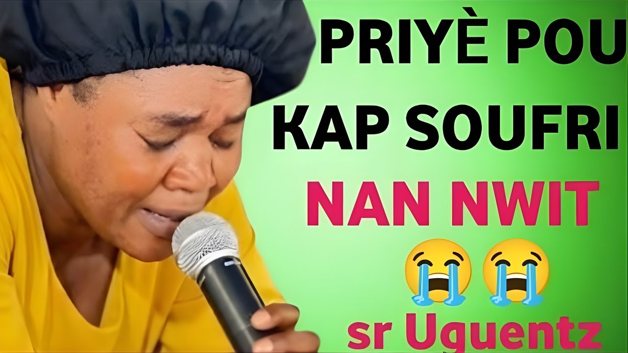 Pati 2 - Priyè pou Moun k ap Soufri Nan Nwit 😭🙏 | Sr Uguentz ✝️ — Pwovwa Delapriyè