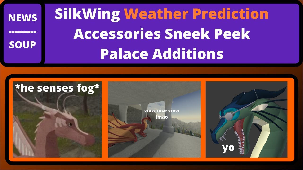 News Soup - Silkwing Weather Prediction, Accessories Stuff, Palace Additions