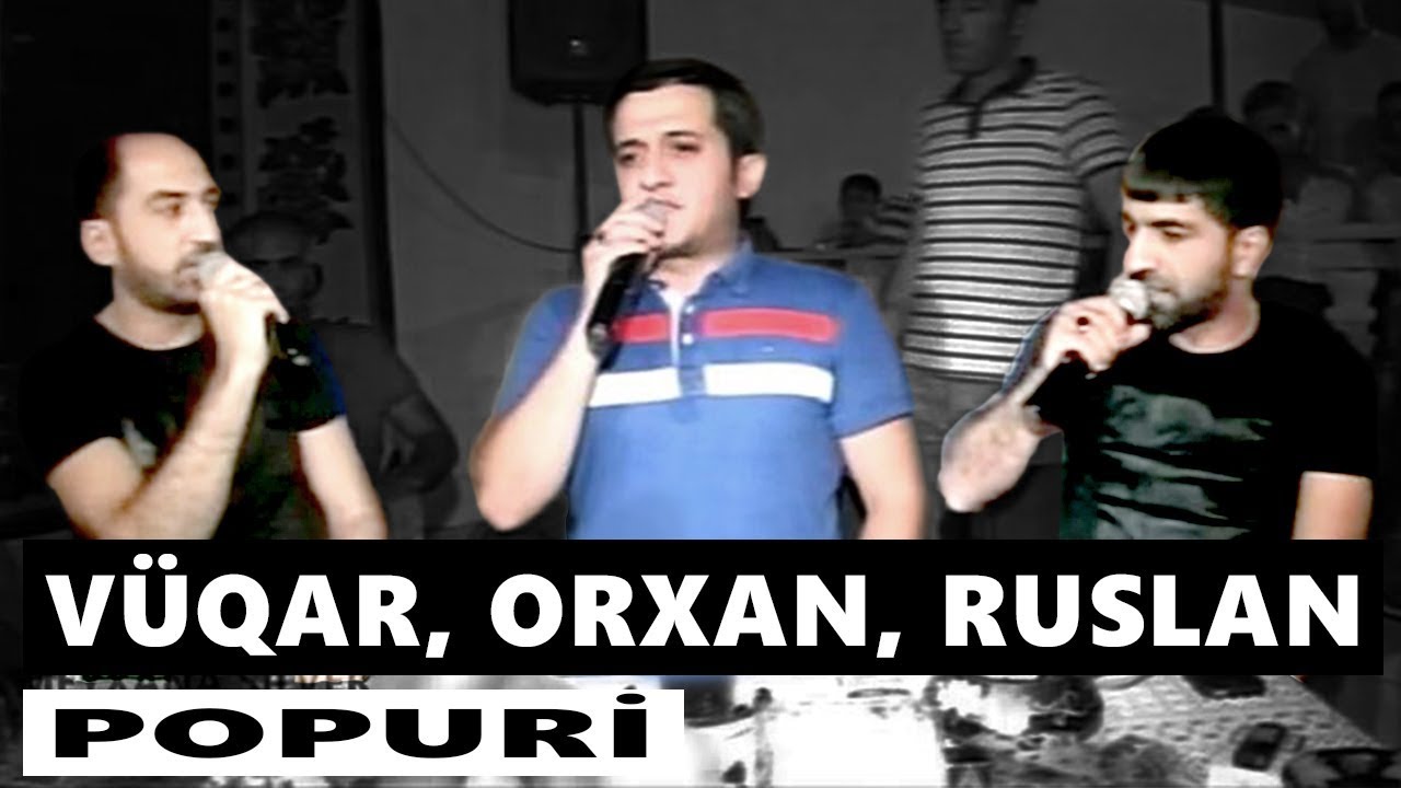 POPURI - Vuqar Bilecerili, Orxan Lokbatanli, Ruslan Musfiabadli 2017