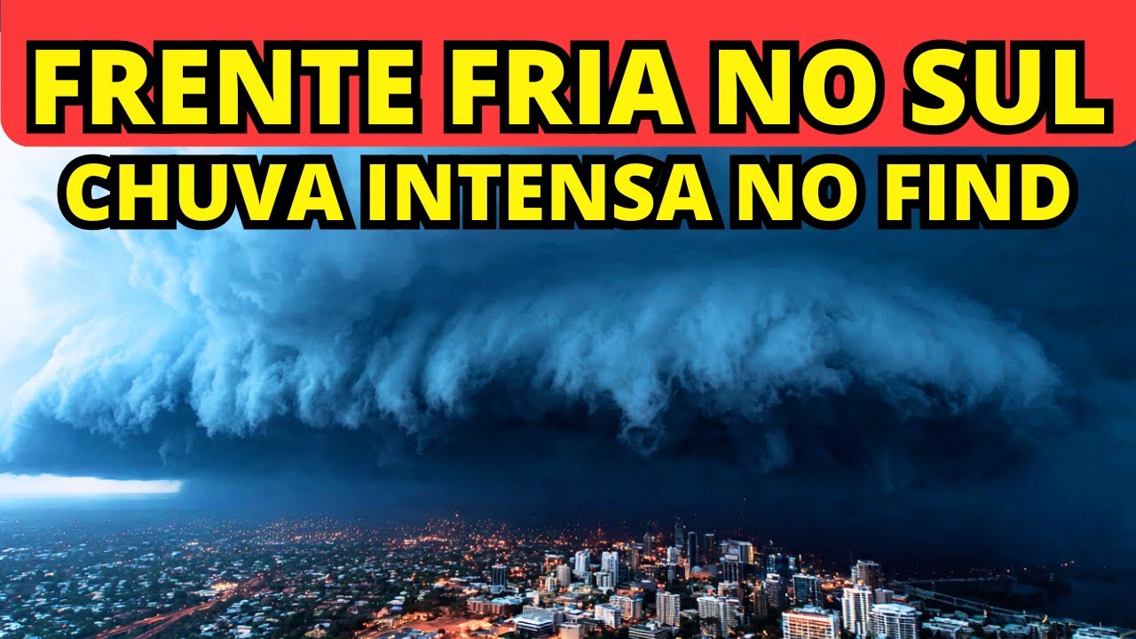 FRENTE FRIA AVANÇA NO SUL E FIM DE SEMANA DE CHUVAS INTENSAS NO SUDESTE DO BRASIL