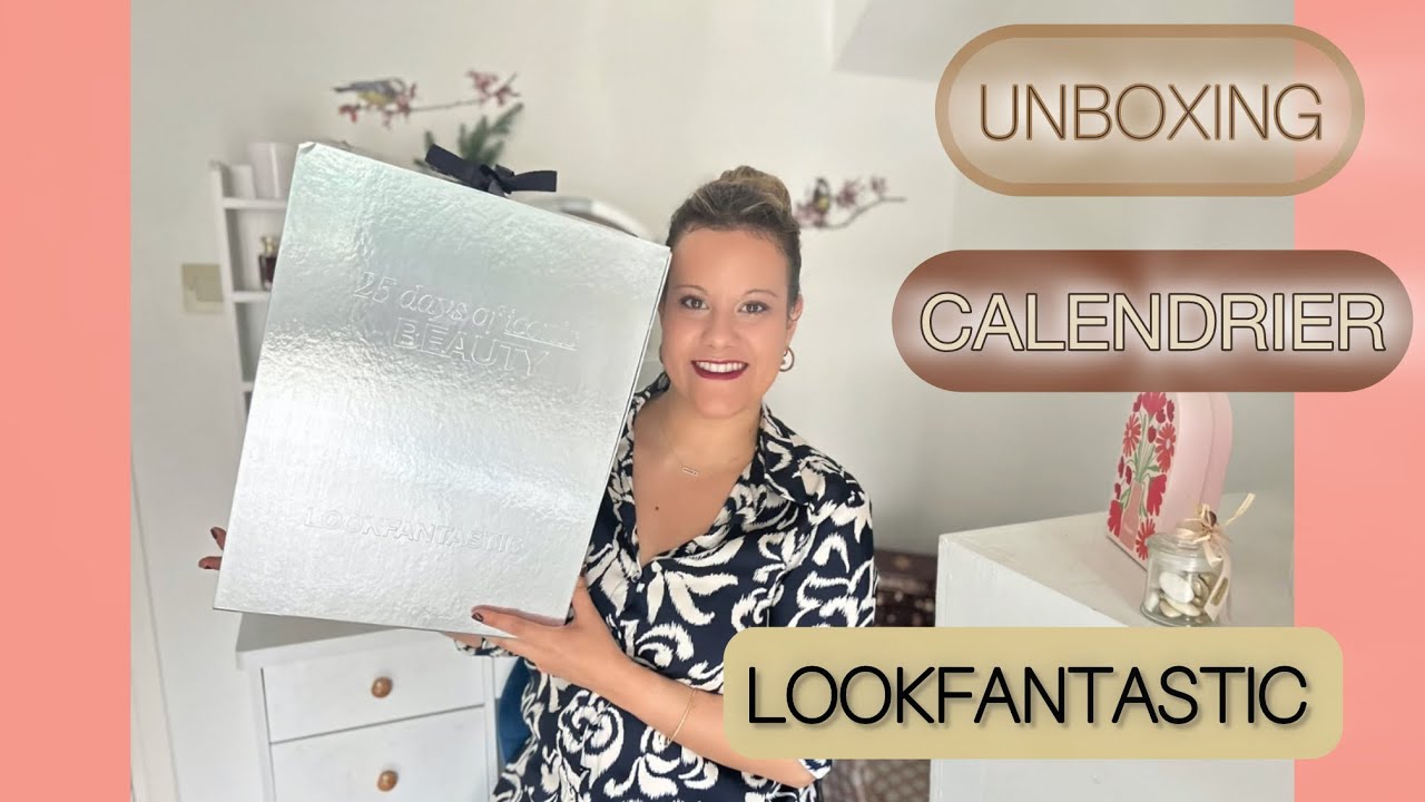 ENFIN ! 😅 UNBOXING ! 🎄Calendrier LOOKFANTASTIC ✨ Un des MEILLEURS ? 😘