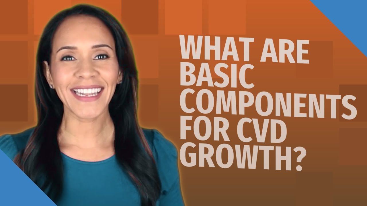 What are basic components for CVD growth?