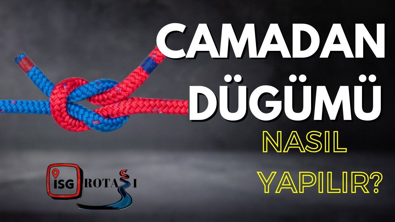 Camadan Düğümü Nasıl Yapılır? | Halat Bağlama ve Denizcilik İp Düğümleri
