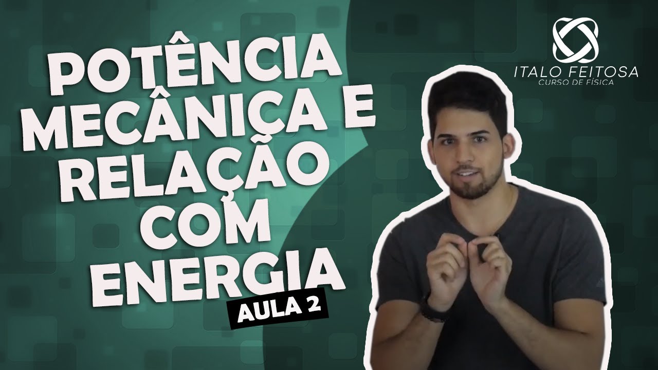 Física - Potência Mecanica e Relação com energia