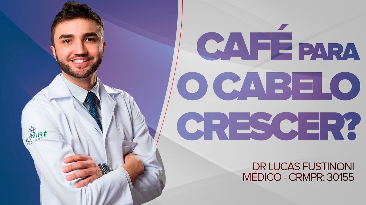 Cabelo Cresce Mais Rápido com Cafeína?! - Dr Lucas Fustinoni - Médico - CRMPR  30155