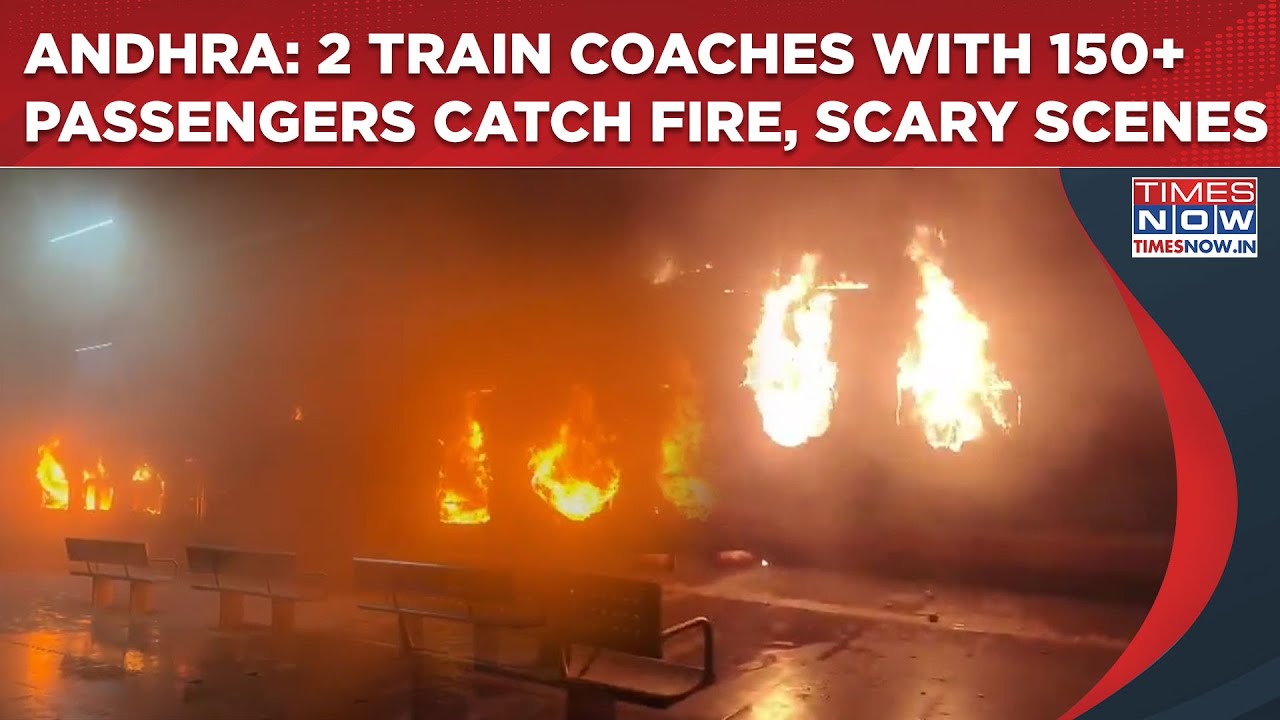 Andhra Pradesh: Watch Scary Scenes As 2 Train Coaches With 150+ Passengers Catch Fire| 1 Burnt Alive