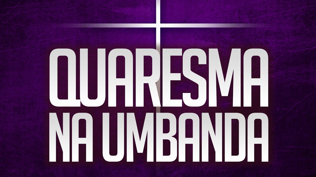 Umbanda Eu Sinto | Quaresma na Umbanda