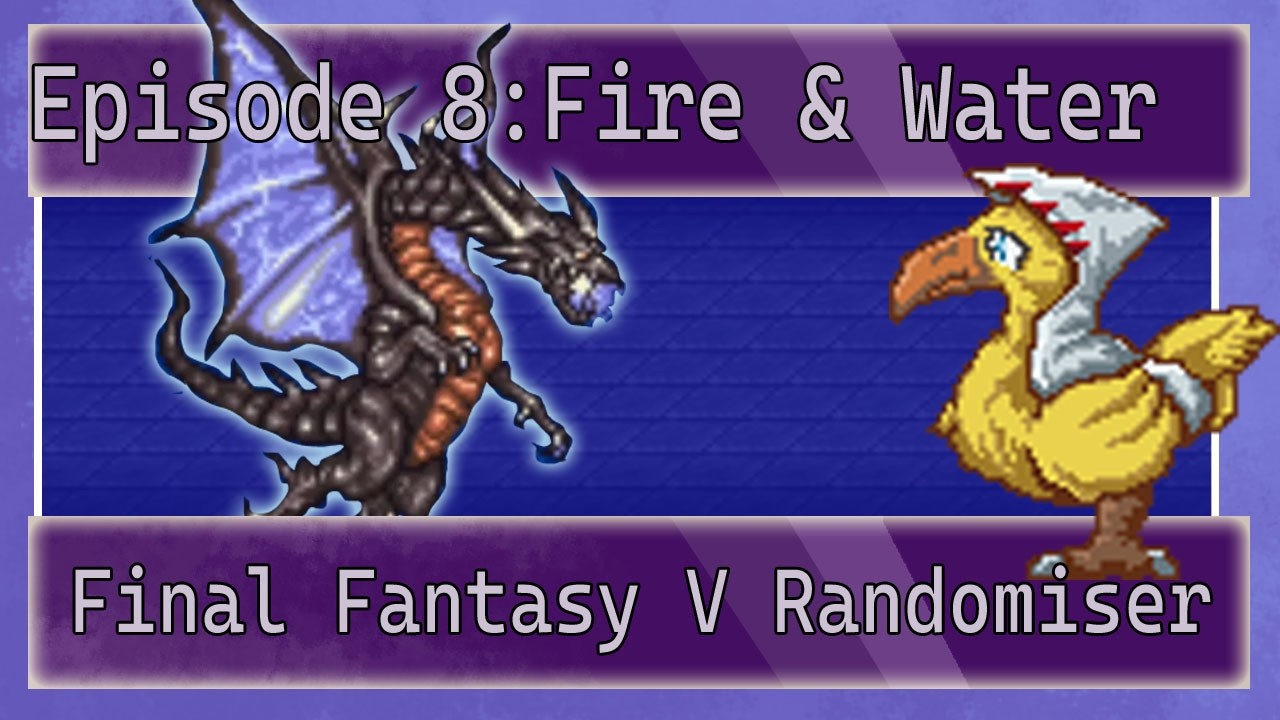 FFV Randomiser EP8:Fire & Water