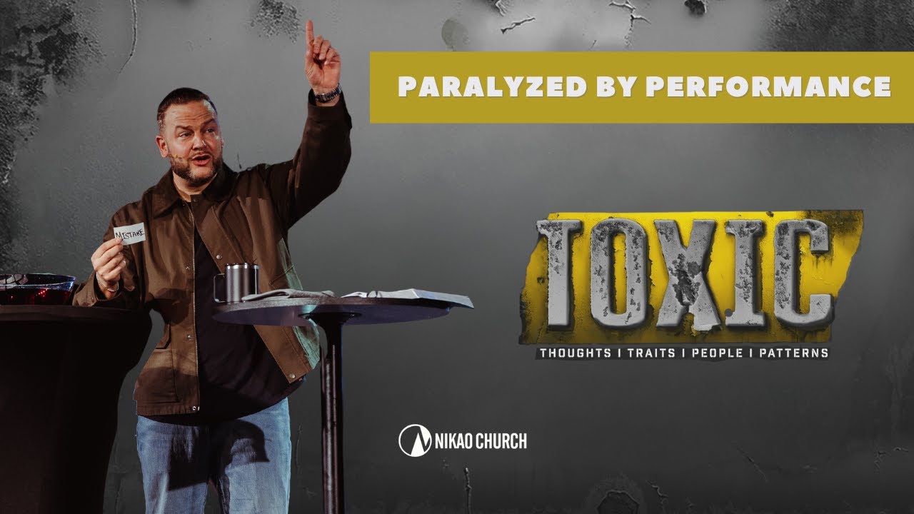 Paralyzed By Performance I TOXIC I Pastor Brian Duley