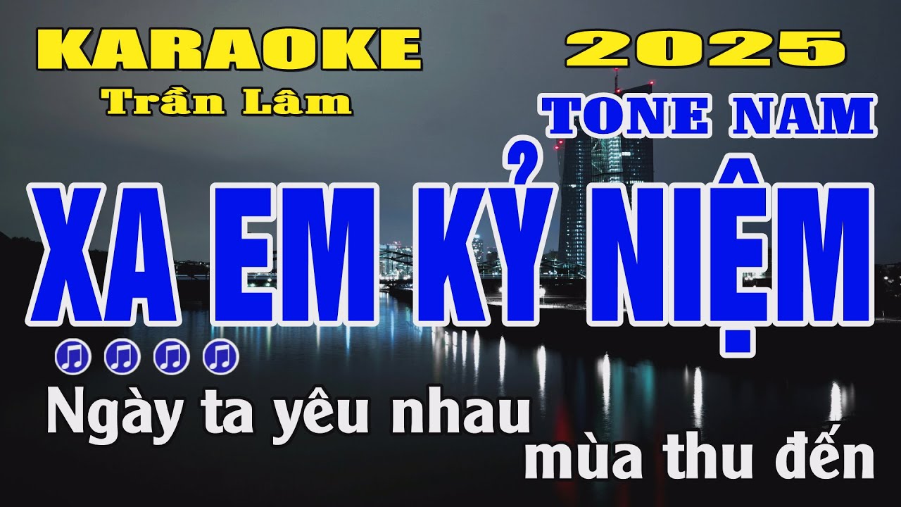 Karaoke Xa Em Kỷ Niệm Tone Nam ( Bm ) Trần Lâm