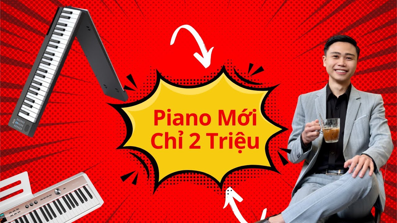 Piano giá 2 triệu đồng: Có nên mua? Review thật từ người dùng