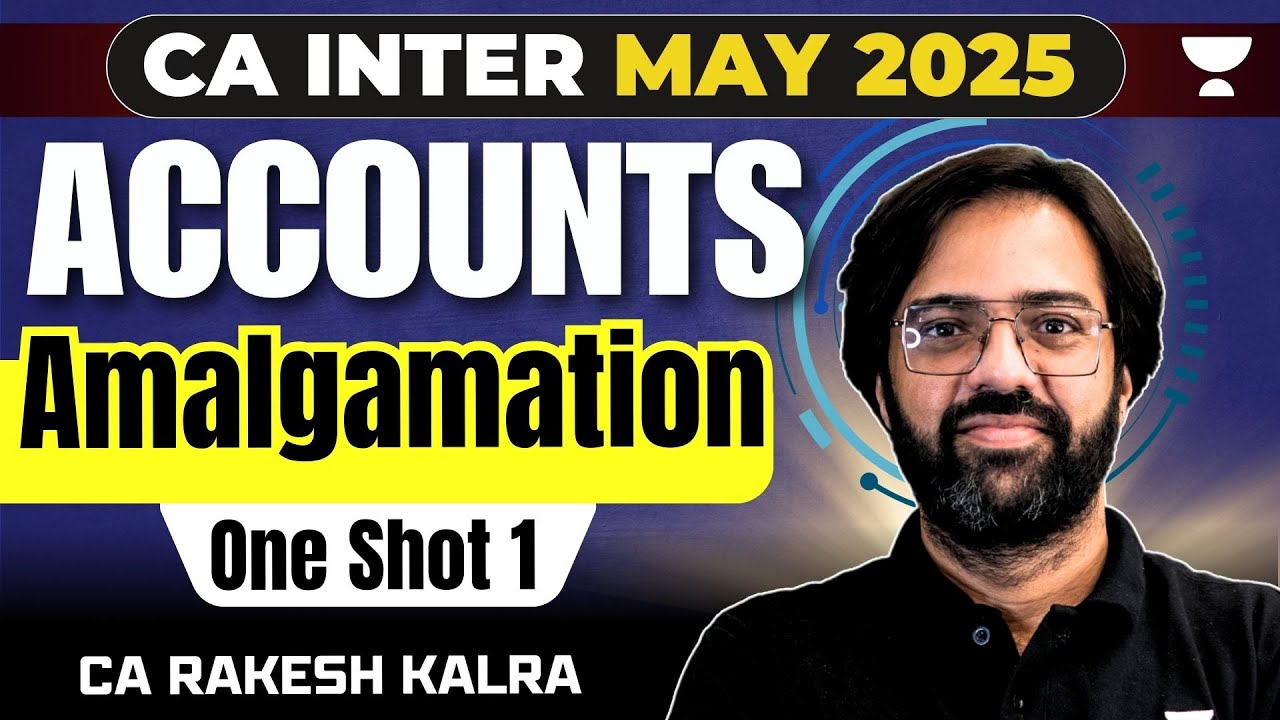 Amalgamation | One Shot - 1 | Advance Accounts | CA Inter May 2025 | CA Rakesh Kalra
