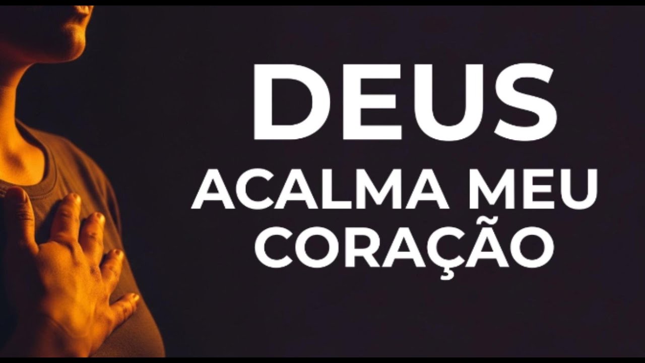 Oração Poderosa para Acalmar a Mente e o Coração Acelerado