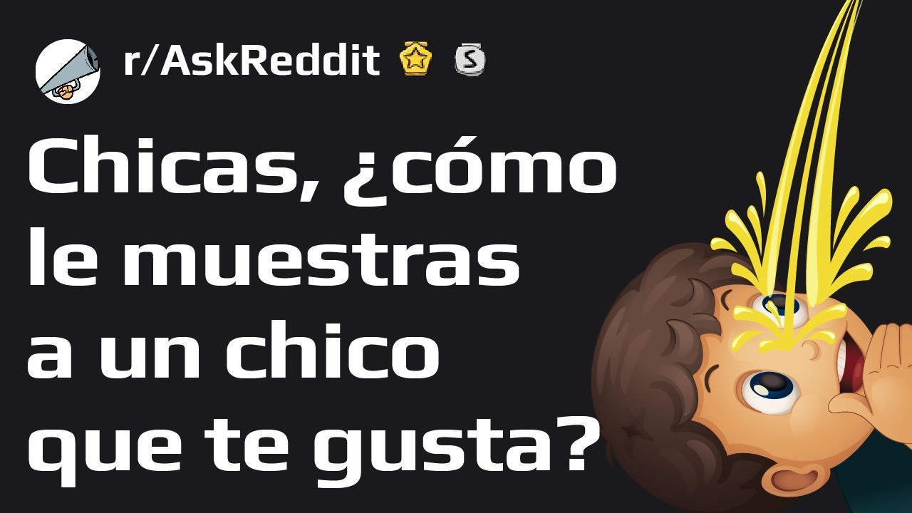 ¿Cómo entender que le gustas a una chica? (Español Reddit r/AskReddit)