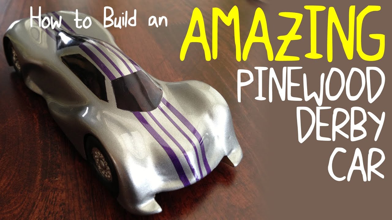 Pinewood Derby: How to Make an Amazing Pinewood Derby Car