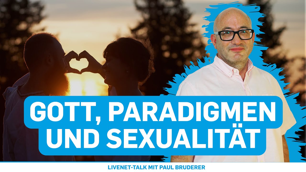 Sexualität und was sich Gott dabei gedacht hat | im Gespräch mit Paul Bruderer