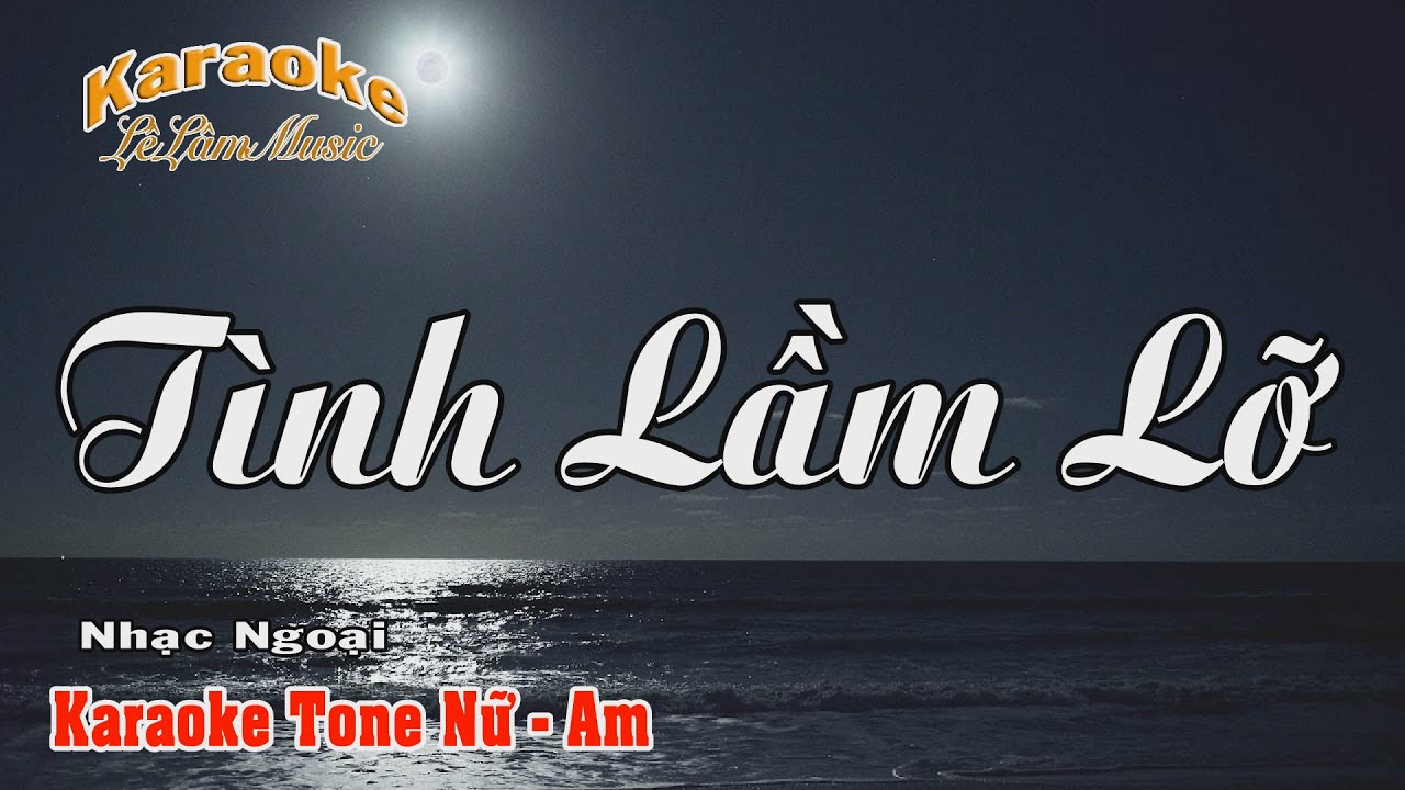 Karaoke - TÌNH LẦM LỠ - Tone Nữ | Lê Lâm Music