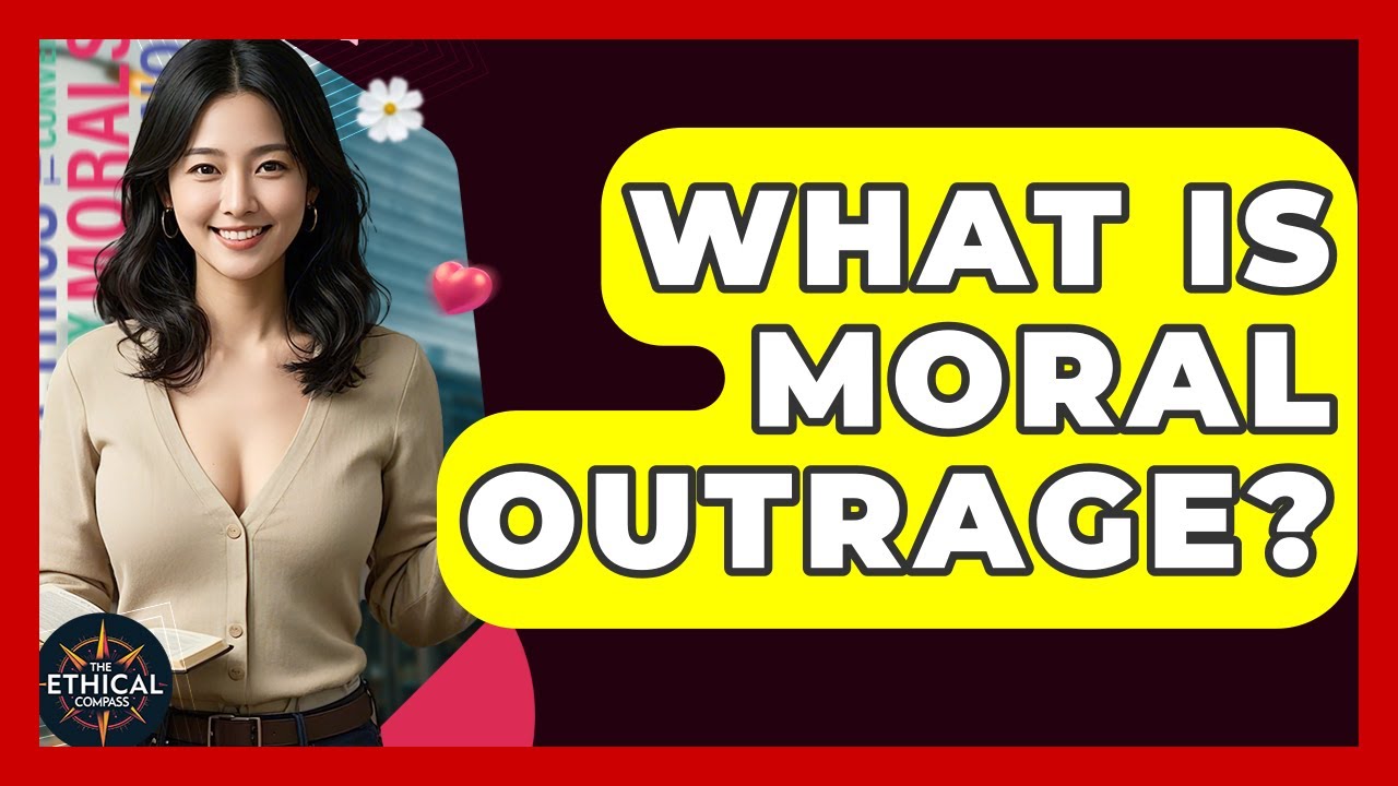 What Is Moral Outrage? - The Ethical Compass
