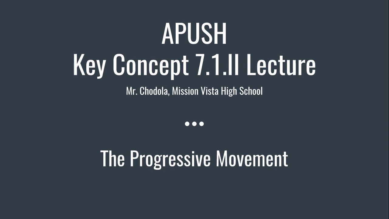APUSH P71 Key Concept 7.1.II: The Progressive Movement