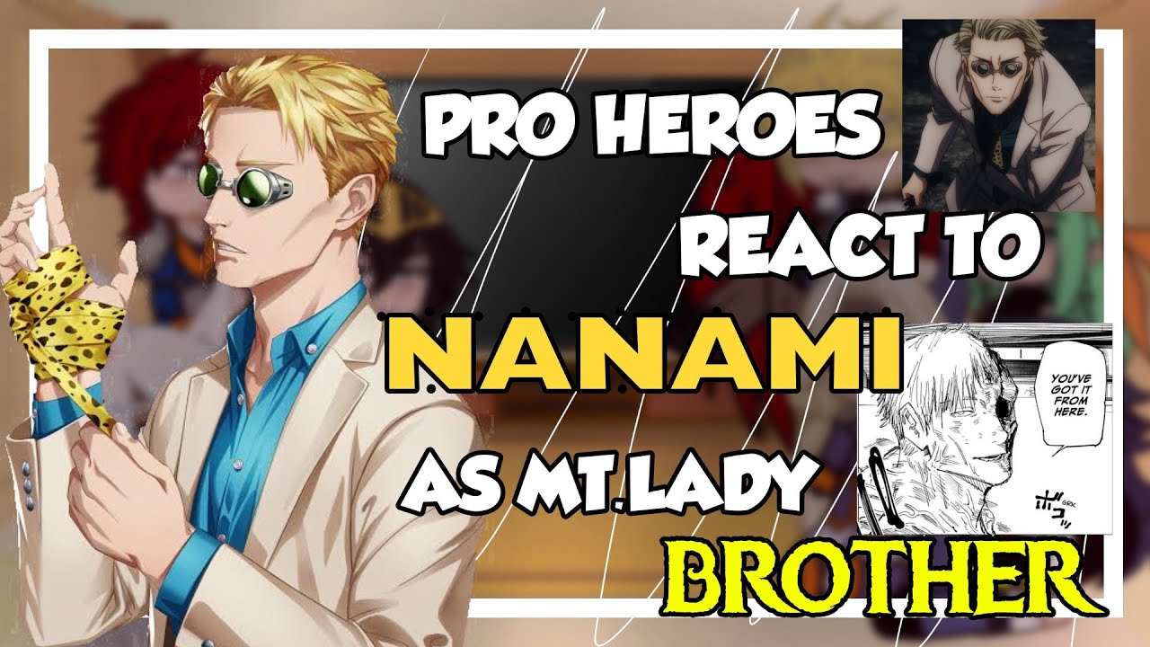 •||• Pro Heroes react to Kento Nanami as Mt.Lady Brother •||• 🏷️🚧 1/1 🇧🇷🇺🇲