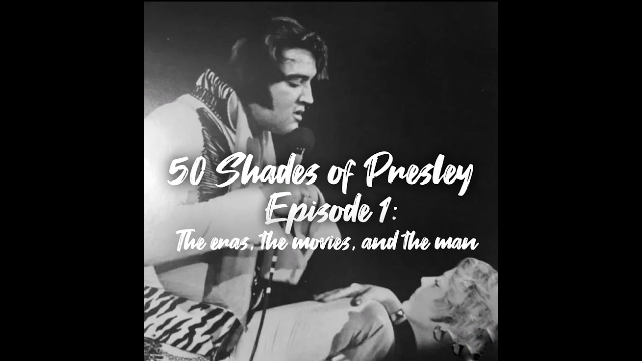 Fifty Shades of Presley Episode One