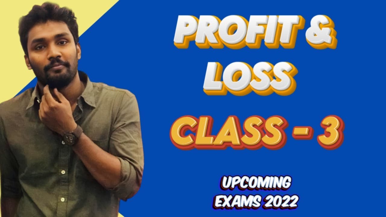 PROFIT & LOSS - 3 | BASICS | UPCOMING EXAMS 2022 | MR.PAULGUNA
