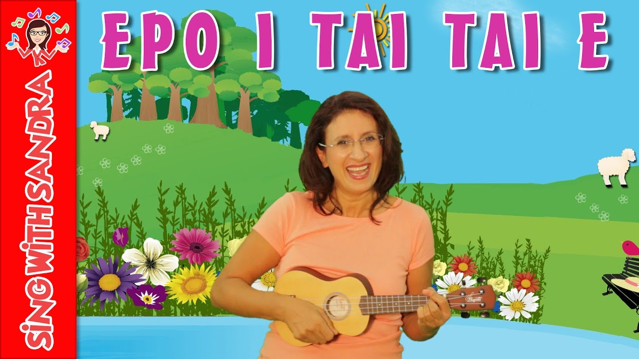 Epo i tai tai e | Children's Songs | Nursery Rhymes | Music For Kids | Sing With Sandra