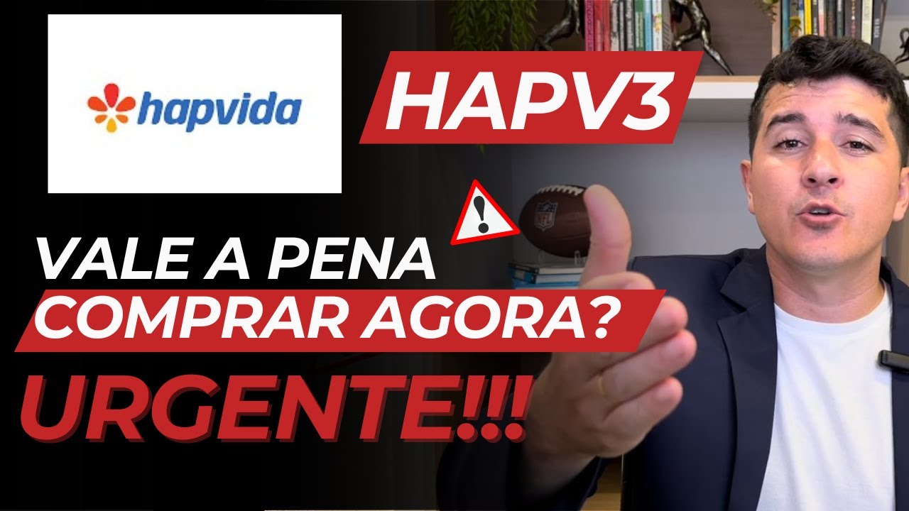 HAPV3 | POR QUÊ HAPVIDA CAIU TANTO? VALE A PENA INVESTIR NA HAPVIDA AGORA?