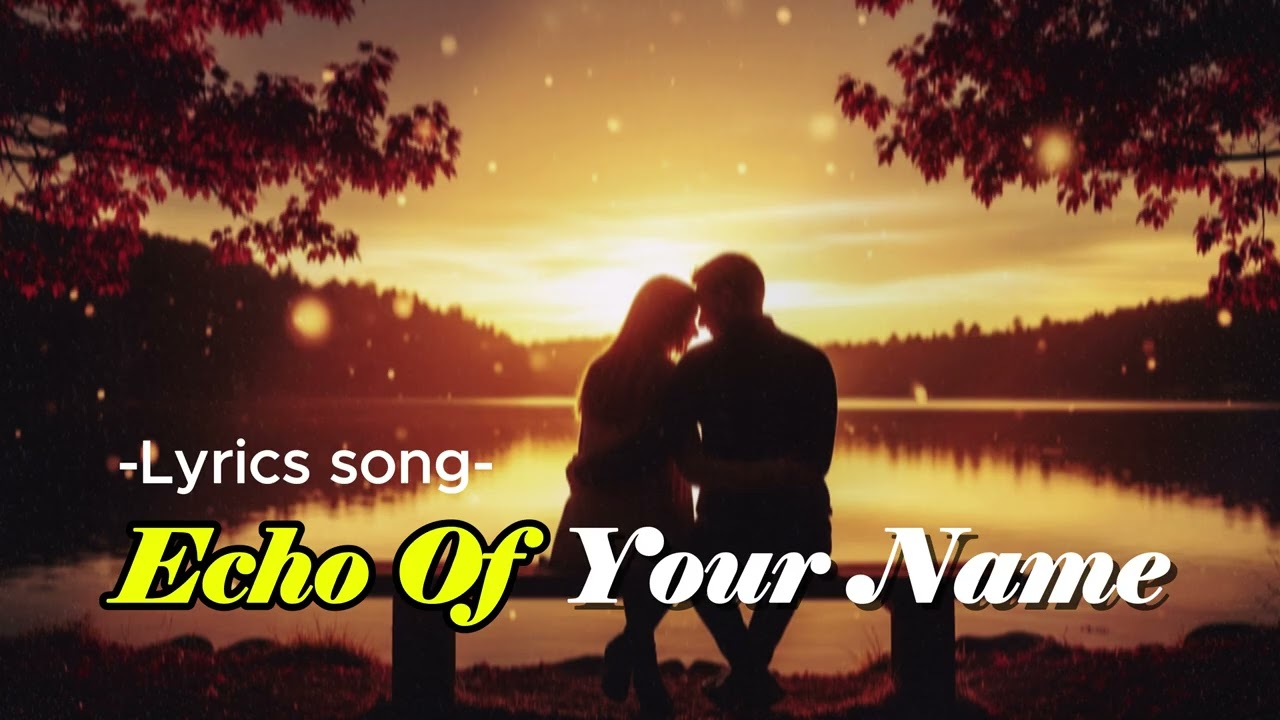Echo Of Your Name,Lyrics Song,2026,Trea Official