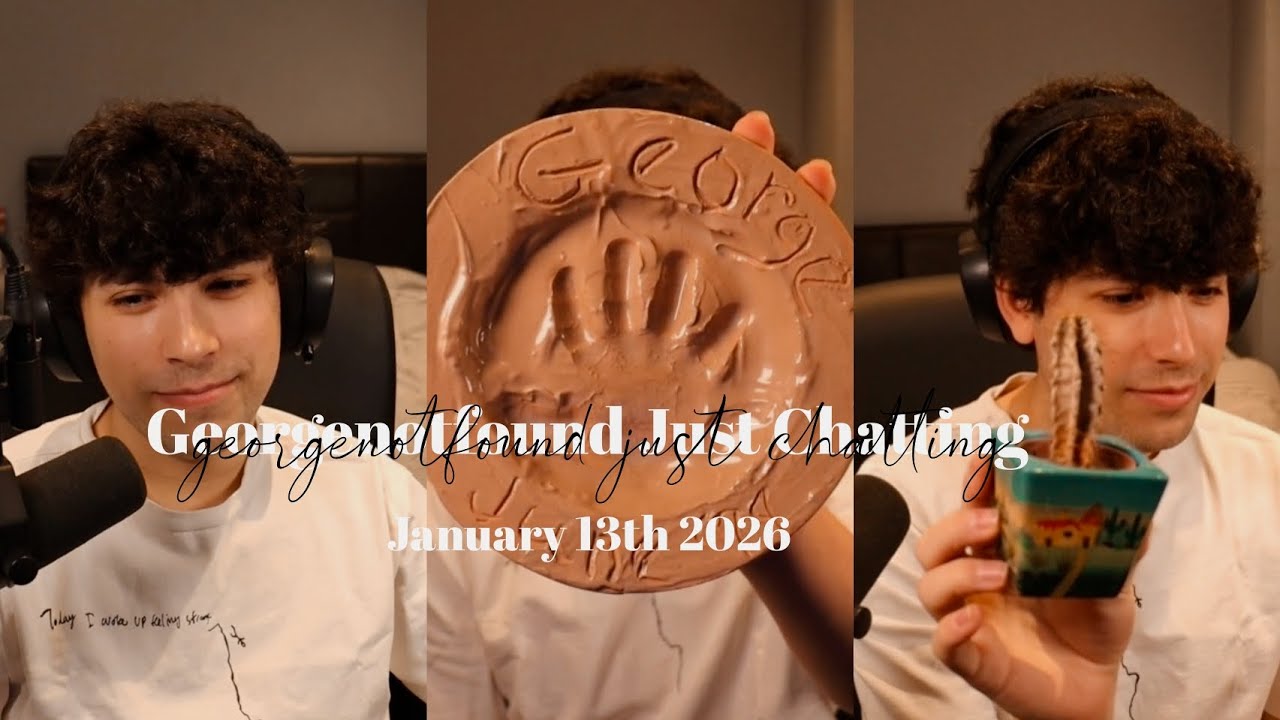 Georgenotfound Just Chatting | January 13th 2026