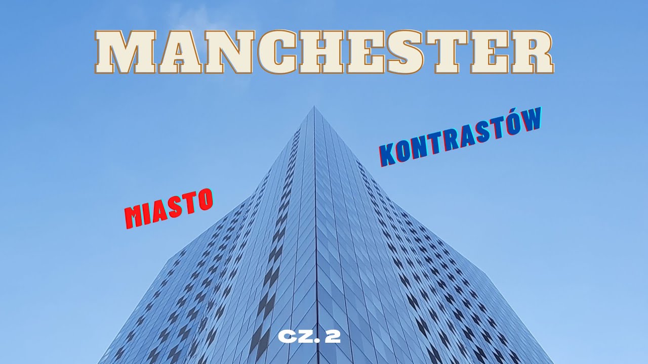 Manchester - spacer po mieście kontrastów (pandemia) cz. 2