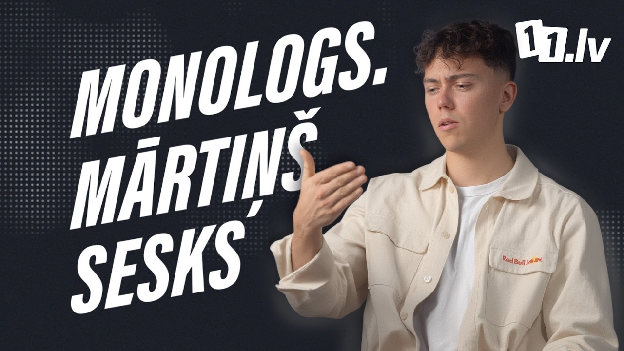 Monologs. Mārtiņš Sesks#3