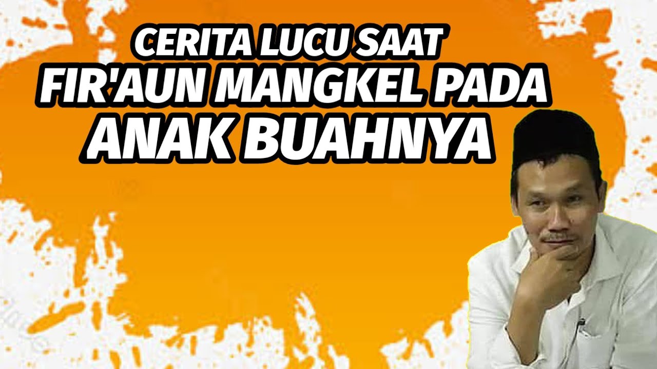 GUS BAHA. CERITA LUCU SAAT FIR'AUN MANGKEL PADA ANAK BUAHNYA.