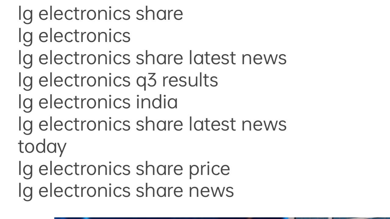 lg electronics sharelg electronicslg electronics share latest newslg electronics q3 resultslg electr