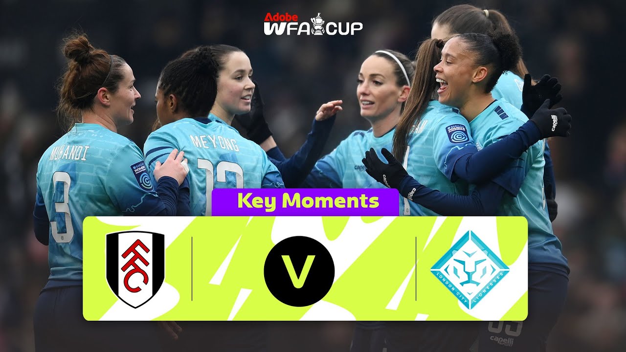 Fulham Women v London City Lionesses | Key Moments | Fourth Round | Adobe Women's FA Cup 2024-25